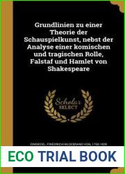 Grundlinien zu einer Theorie der Schauspielkunst, nebst der Analyse einer komischen und tragischen Rolle, Falstaf und Hamlet von Shakespeare (German Edition)