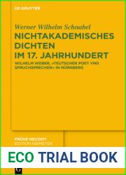 Nichtakademisches Dichten im 17. Jahrhundert: Wilhelm Weber, ,,Teutscher Poet vnd Spruchsprecher in Nurnberg (Fruhe Neuzeit, 212) (German Edition)