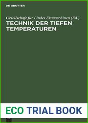 Technik der tiefen Temperaturen: Dem III. intern. Kalte-Kongress in Chicago 1913 vorgelegt von der Gesellschaft fur Lindes Eismaschinen (German Edition)