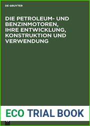 Die Petroleum- und Benzinmotoren, ihre Entwicklung, Konstruktion und Verwendung: Ein Handbuch fur Ingenieure, Studierende des Maschinenbaus, Landwirte und Gewerbetreibende aller Art (German Edition)