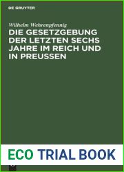 Die Gesetzgebung der letzten sechs Jahre im Reich und in Preussen (German Edition)