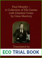 Paul Morphy - A Collection of His Games with Detailed Notes