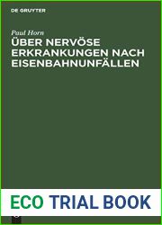 Uber nervose Erkrankungen nach Eisenbahnunfallen: Mit besonderer Berucksichtigung von Verlauf und Entschadigungsverfahren. Eine klinische und begutachtungstechnische Studie (German Edition)