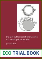 Die Spat-Fruhbronzezeitliche Keramik Von Yassihoyuk Bei Kirsehir