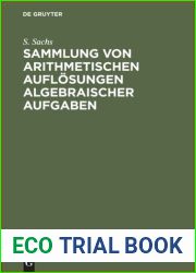 Sammlung von arithmetischen Auflosungen algebraischer Aufgaben