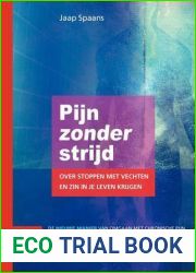 Pijn zonder strijd: over stoppen met vechten en zin in je leven krijgen