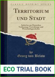 Territorium und Stadt: Aufsatze zur Deutschen Verfassungs-Verwaltungs-und Wirtschaftsgeschichte (Classic Reprint) (German Edition)