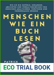 Menschen wie ein Buch lesen: Wie Sie die Gefuhle, Gedanken, Absichten und Verhaltensweisen von Menschen analysieren, verstehen und vorhersagen konnen (Patrick King Deutsch) (German Edition)