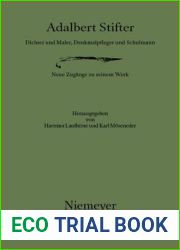 Adalbert Stifter: Dichter und Maler, Denkmalpfleger und Schulmann. Neue Zugange zu seinem Werk (German Edition)