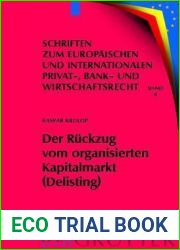 Der Ruckzug vom organisierten Kapitalmarkt (Delisting): Zugleich eine Untersuchung des kapitalmarktrechtlichen Anlegerschutzes im Verhaltnis zum … und Wirtschaftsrecht, 4) (German Edition)
