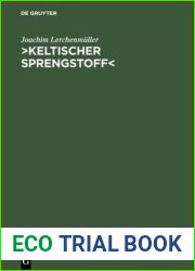 and gt;Keltischer Sprengstoff and lt;: Eine wissenschaftsgeschichtliche Studie uber die deutsche Keltologie von 1900 bis 1945 (German Edition)
