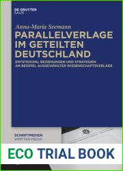 Parallelverlage Im Geteilten Deutschland: Entstehung, Beziehungen Und Strategien Am Beispiel Ausgew?hlter Wissenschaftsverlage