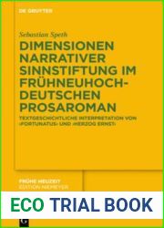 Dimensionen Narrativer Sinnstiftung Im Fruhneuhochdeutschen Prosaroman: Textgeschichtliche Interpretation Von ‘Fortunatus| Und ‘Herzog Ernst| (Fruhe Neuzeit) (German Edition)