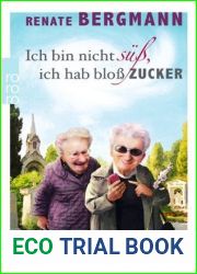 Ich bin nicht suss, ich hab bloss Zucker: Eine Online-Omi sagt, wie|s ist (Die Online-Omi, #1)