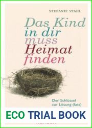 Das Kind in dir muss Heimat finden: Der Schlussel zur Losung (fast) aller Probleme