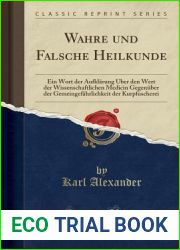 Wahre und Falsche Heilkunde: Ein Wort der Aufklarung Uber den Wert der Wissenschaftlichen Medicin Gegenuber der Gemeingefahrlichkeit der Kurpfuscherei (Classic Reprint) (German Edition)