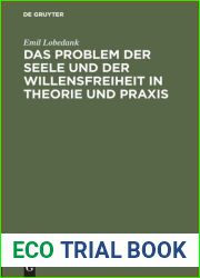 Das Problem Der Seele Und Der Willensfreiheit in Theorie Und Praxis
