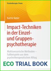 Impact-Techniken in der Einzel- und Gruppenpsychotherapie: Multisensorische Methoden - Fallbeispiele aus dem psychotherapeutischen Alltag (Psychotherapie: Praxis) (German Edition)
