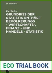 Grundriss der Statistik enthalt Bevolkerungs - Wirtschafts-, Finanz - und Handels - Statistik