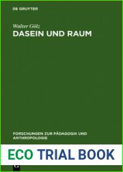 Dasein und Raum: Philosophische Untersuchungen zum Verhaltnis von Raumerlebnis, Raumtheorie und gelebtem Dasein (Forschungen zur Padagogik und Anthropologie, 11) (German Edition)