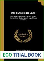 Das Land ob der Enns: Eine altbaierische Landschaft in den Namen ihrer Siedlungen, Berge, Flusse und Seen. (German Edition)