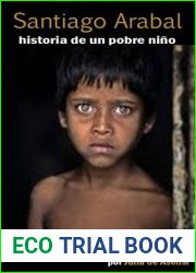 Santiago Arabal, historia de un pobre nino (Anotado, version en espanol): Un himno a la perseverancia del amor