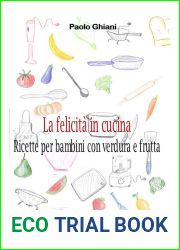 La felicita in cucina - Ricette per bambini con verdura e frutta