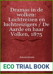 Dramas in de wolken: Luchtreizen en luchtreizigers De Aarde en haar Volken, 1875 (Dutch Edition)