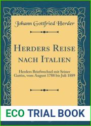 Herders Reise nach Italien: Herders Briefwechsel mit Seiner Gattin, vom August 1788 bis Juli 1889 (Classic Reprint)
