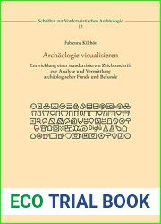 Archaologie Visualisieren: Entwicklung Einer Standardisierten Zeichenschrift Zur Analyse Und Vermittlung Archaologischer Funde Und Befunde (Schriften … Archaologie) (German Edition)