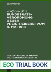 Bundesratsverordnung gegen Preistreiberei vom 8. Mai 1918: Als Anhang: Begrundung, Ausfuhrungsvorschriften der wichtigsten Bundesstaaten, … Reichsgesetze, 133) (German Edition)