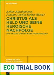 Christus als Held und seine heroische Nachfolge: Zur imitatio Christi in der Fruhen Neuzeit (Fruhe Neuzeit 235) (German Edition)