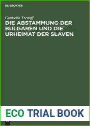 Die Abstammung der Bulgaren und die Urheimat der Slaven: Eine historisch-philologische Untersuchung uber die Geschichte der alten Thrakoillyrier, Skythen, Goten, Hunnen, Kelten u.a. (German Edition)