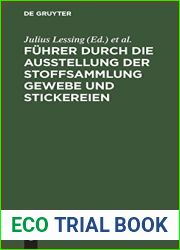 Fuhrer durch die Ausstellung der Stoffsammlung Gewebe und Stickereien: Gruppe I-VIII, 2. November 1889 - 2. Marz 1890 im Lichthofe des Museums [Kunstgewerbe-Museum] (German Edition)