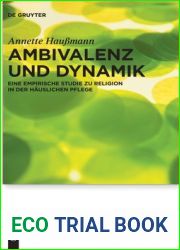Ambivalenz und Dynamik: Eine empirische Studie zu Religion in der hauslichen Pflege (Praktische Theologie im Wissenschaftsdiskurs, 26) (German Edition)