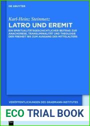 Latro Und Eremit: Ein Spiritualit?tsgeschichtlicher Beitrag Zur Anachorese, Transliminalit?t Und Theologie Der Freiheit Bis Zum Ausgang Des Mittelalters