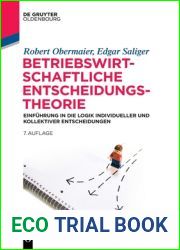 Betriebswirtschaftliche Entscheidungstheorie: Einfuhrung in die Logik individueller und kollektiver Entscheidungen (De Gruyter Studium) (German Edition)