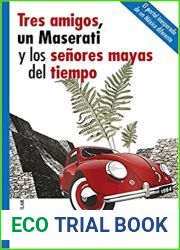 Tres amigos, un Maserati y los senores mayas del tiempo