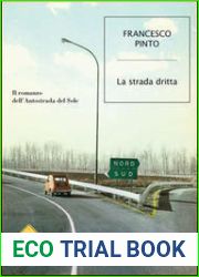 La strada dritta. Il romanzo dell|autostrada del Sole