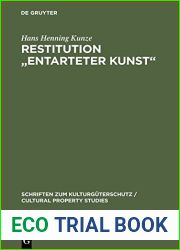 Restitution and quot;Entarteter Kunst and quot;: Sachenrecht Und Internationales Privatrecht (Schriften Zum Kulturg Terschutz Cultural Property Studies) (German Edition)