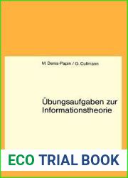 Ubungsaufgaben zur Informationstheorie: Lehrbuch f. Informatiker, Mathematiker u. alle Naturwissenschaftler ab 3. Semester. (German Edition)