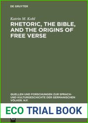 Rhetoric, the Bible, and the Origins of Free Verse: The Early and quot;Hymns and quot; of Friedrich Gottlieb Klopstock (QUELLEN UND FORSCHUNGEN ZUR SPRACH-UND KULTURGESCHICHTE DER GERMANISCHEN VOLKER,