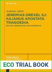 Jeremias Drexel SJ: Iulianus Apostata Tragoedia: Edition, Ubersetzung und Kommentar (Fruhe Neuzeit 219)