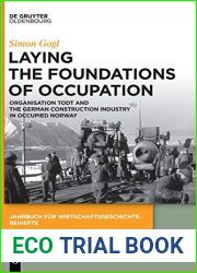 Laying the Foundations of Occupation: Organisation Todt and the German Construction Industry in Occupied Norway (Jahrbuch fur Wirtschaftsgeschichte. Beihefte, 27)