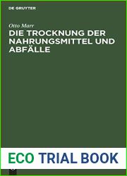 Die Trocknung der Nahrungsmittel und Abfalle: Eine zeitgemasse Studie uber Trockenapparate und Trockenprodukte (German Edition)
