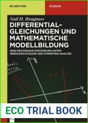 Differentialgleichungen Und Mathematische Modellbildung: Eine Praxisnahe Einf?hrung Unter Ber?cksichtigung Der Symmetrie-Analyse