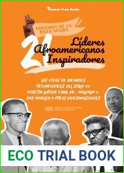 21 lideres afroamericanos inspiradores: Las vidas de grandes triunfadores del siglo XX: Martin Luther King Jr., Malcolm X, Bob Marley y otras … (Historia de la Raza Negra)