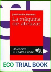 LA MAQUINA DE ABRAZAR (TEATRO) (Spanish Edition)