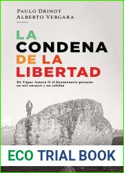 La condena de la libertad: De Tupac Amaru II al bicentenario peruano en seis ensayos y un colofon (Spanish Edition)
