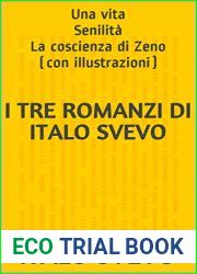 I tre romanzi di Italo Svevo: Una vita Senilita La coscienza di Zeno (con illustrazioni)